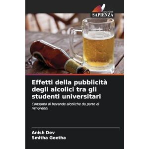 Dev, Anish Effetti della pubblicità degli alcolici tra gli studenti universitari: Consumo di bevande alcoliche da parte di minorenni Dev, Anish Effetti della pubblicità degli alcolici tra gli studenti universitari: Consumo di bevande alcoliche da parte di minorenni