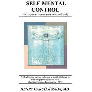 Garcia-Prada, MD Henry Self Mental Control: How You Can Master Your Mind and Body Garcia-Prada, MD Henry Self Mental Control: How You Can Master Your Mind and Body