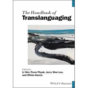 The Handbook of Translanguaging (Blackwell Handbooks in Linguistics) The Handbook of Translanguaging (Blackwell Handbooks in Linguistics)