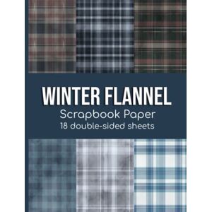 Daniels, Ali Winter Flannel Scrapbook Paper 18 Double-Sided Sheets: Decorative Paper for Scrapbooking, Junk Journals, Decoupage, Paper Crafts, and More Daniels, Ali Winter Flannel Scrapbook Paper 18 Double-Sided Sheets: Decorative Paper for Scrapbooking, Junk Journals, Decoupage, Paper Crafts, and More