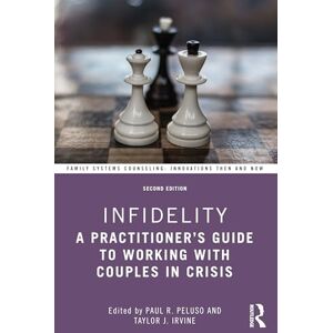 Infidelity: A Practitioner’s Guide to Working with Couples in Crisis (Family Systems Counseling: Innovations Then and Now) Infidelity: A Practitioner’s Guide to Working with Couples in Crisis (Family Systems Counseling: Innovations Then and Now)