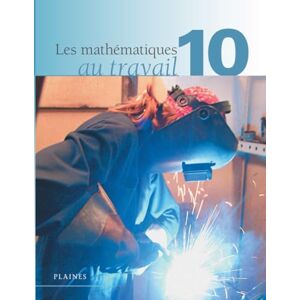 Plaines, Editions Les mathématiques au travail 10 10e année (manuel de l'élève) Plaines, Editions Les mathématiques au travail 10 10e année (manuel de l'élève)