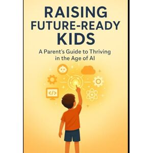 Our Planet, Love Raising Future-Ready Kids: A Parent’s Guide to Thriving in the Age of AI Our Planet, Love Raising Future-Ready Kids: A Parent’s Guide to Thriving in the Age of AI