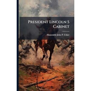 Usher, Honorable John P President Lincoln S Cabinet Usher, Honorable John P President Lincoln S Cabinet
