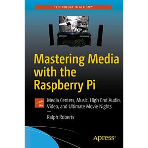 Roberts Mastering Media with the Raspberry Pi: Media Centers, Music, High End Audio, Video, and Ultimate Movie Nights Roberts Mastering Media with the Raspberry Pi: Media Centers, Music, High End Audio, Video, and Ultimate Movie Nights