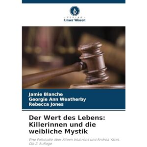 Blanche, Jamie Der Wert des Lebens: Killerinnen und die weibliche Mystik Blanche, Jamie Der Wert des Lebens: Killerinnen und die weibliche Mystik