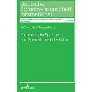 Peter Lang GmbH, Internationaler Verlag der Wissenschaften Kulturalitaet der Sprache und Sprachlichkeit der Kultur (Deutsche Sprachwissenschaft international 34) (German Edition) Peter Lang GmbH, Internationaler Verlag der Wissenschaften Kulturalitaet der Sprache und Sprachlichkeit der Kultur (Deutsche Sprachwissenschaft international 34) (German Edition)