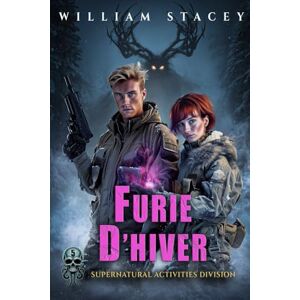 Stacey, William Furie d'hiver (Série La Supernatural Activities Division) Stacey, William Furie d'hiver (Série La Supernatural Activities Division)