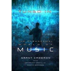 Cameron, Grant Tuned In: The Paranormal World of Music Cameron, Grant Tuned In: The Paranormal World of Music