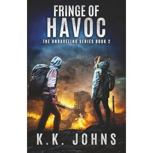 Johns, K.K. Fringe of Havoc: A Post-Apocalyptic Survival Thriller (Fringe of Unraveling) Johns, K.K. Fringe of Havoc: A Post-Apocalyptic Survival Thriller (Fringe of Unraveling)