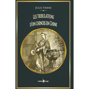 Verne, Jules Les tribulations d'un chinois en Chine: Edition illustrée par 53 gravures Verne, Jules Les tribulations d'un chinois en Chine: Edition illustrée par 53 gravures