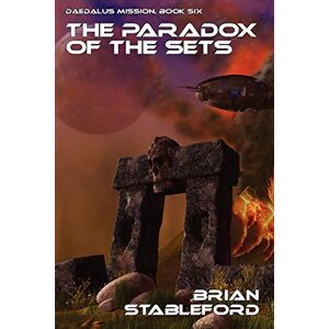 Stableford, Brian The Paradox of the Sets: Daedalus Mission, Book Six Stableford, Brian The Paradox of the Sets: Daedalus Mission, Book Six