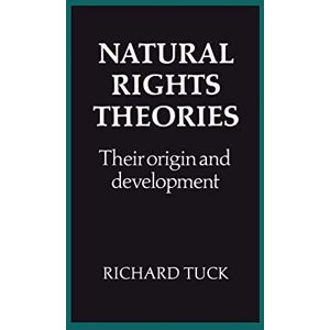 Tuck, Richard Natural Rights Theories: Their Origin and Development Tuck, Richard Natural Rights Theories: Their Origin and Development