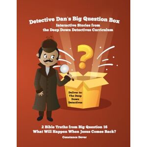 Dever, Constance Detective Dan's Big Question Box: Interactive Stories from the Deep Down Detectives Curriculum, Unit 16 Dever, Constance Detective Dan's Big Question Box: Interactive Stories from the Deep Down Detectives Curriculum, Unit 16