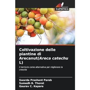 Parab, Swarda Prashant Coltivazione delle piantine di Arecanut(Areca catechu L): Il terriccio come alternativa per migliorare la crescita Parab, Swarda Prashant Coltivazione delle piantine di Arecanut(Areca catechu L): Il terriccio come alternativa per migliorare la crescita