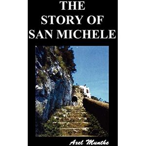 Munthe, Axel The Story of San Michele Munthe, Axel The Story of San Michele