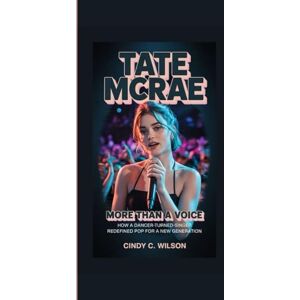Wilson TATE MCRAE: More Than a Voice How a Dancer-Turned-Singer Redefined Pop for a New Generation Wilson TATE MCRAE: More Than a Voice How a Dancer-Turned-Singer Redefined Pop for a New Generation