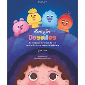 Lack, John Lara y los Deseítos: El lenguaje secreto de los sentimientos y las necesidades (Las aventuras de Lara) Lack, John Lara y los Deseítos: El lenguaje secreto de los sentimientos y las necesidades (Las aventuras de Lara)