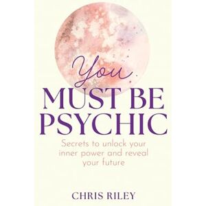 Riley, Chris You Must Be Psychic: THE SUNDAY TIMES BESTSELLER Riley, Chris You Must Be Psychic: THE SUNDAY TIMES BESTSELLER