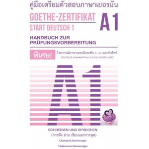 Danwongsa, Chanyanij คู่มือเตรียมตัวสอบภาษาเยอรมัน Goethe- Zertifikat A1 (START DEUTSCH 1) (ฉบับภาษาเยอรมัน-ไทย) (Deutsch -Thai Version) Handbuch zur ... การอ่าน การเขียน และการพูด): ฉบับปี 2025 Danwongsa, Chanyanij คู่มือเตรียมตัวสอบภาษาเยอรมัน Goethe- Zertifikat A1 (START DEUTSCH 1) (ฉบับภาษาเยอรมัน-ไทย) (Deutsch -Thai Version) Handbuch zur ... การอ่าน การเขียน และการพูด): ฉบับปี 2025