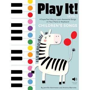 Kemmeter, Jennifer Play It! Children's Songs (Level 1): A Superfast Way to Learn Awesome Songs on Your Piano or Keyboard Kemmeter, Jennifer Play It! Children's Songs (Level 1): A Superfast Way to Learn Awesome Songs on Your Piano or Keyboard