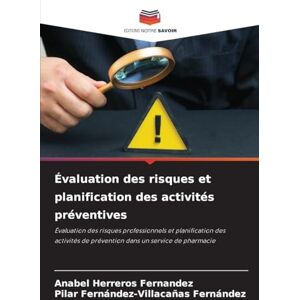 Herreros Fernandez, Anabel Évaluation des risques et planification des activités préventives: Évaluation des risques professionnels et planification des activités de prévention dans un service de pharmacie Herreros Fernandez, Anabel Évaluation des risques et planification des activités préventives: Évaluation des risques professionnels et planification des activités de prévention dans un service de pharmacie