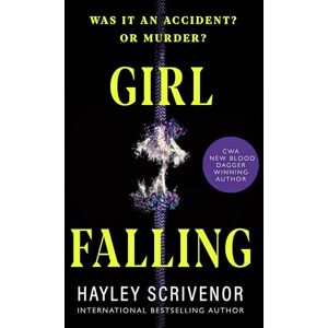 Scrivenor, Hayley Girl Falling: A Gripping Psychological Thriller from the international Bestselling Author of Dirt Town Scrivenor, Hayley Girl Falling: A Gripping Psychological Thriller from the international Bestselling Author of Dirt Town