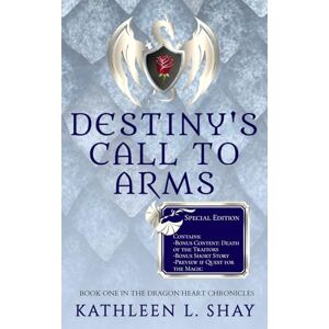 Shay, Kathleen L Destiny's Call to Arms: 1 (Dragon Heart Chronicles) Shay, Kathleen L Destiny's Call to Arms: 1 (Dragon Heart Chronicles)