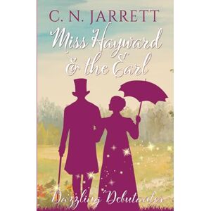Jarrett, C. N. Miss Hayward and the Earl: a clean Regency romance (Dazzling Debutantes) Jarrett, C. N. Miss Hayward and the Earl: a clean Regency romance (Dazzling Debutantes)