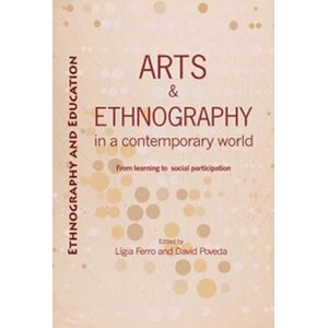 Arts and Ethnography in a Contemporary World: From Learning to Social Participation Arts and Ethnography in a Contemporary World: From Learning to Social Participation