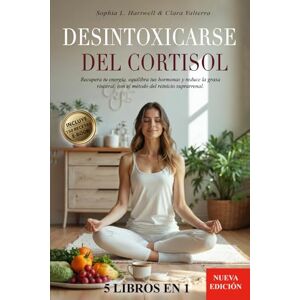 Hartwell, Sophia L. DESINTOXICARSE DEL CORTISOL: 5 LIBROS EN 1: Recupera tu Energía, Equilibra tus Hormonas y Reduce la Grasa Visceral con el Método del Reinicio Suprarrenal. Mejora tu Vida.+150 RECETAS, BONUS & E-BOOK Hartwell, Sophia L. DESINTOXICARSE DEL CORTISOL: 5 LIBROS EN 1: Recupera tu Energía, Equilibra tus Hormonas y Reduce la Grasa Visceral con el Método del Reinicio Suprarrenal. Mejora tu Vida.+150 RECETAS, BONUS & E-BOOK