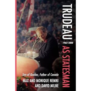 Nemni, Monique Trudeau as Statesman: 1965–2000, Son of Quebec, Father of Canada Nemni, Monique Trudeau as Statesman: 1965–2000, Son of Quebec, Father of Canada