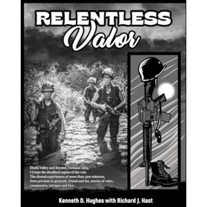 Hughes, Kenneth D. Relentless Valor: Death Valley, Vietnam 1969, I Corps—the war's deadliest region. Over 300 veterans, from privates to generals, share stories of ... intrigue, and love, friends and foes alike. Hughes, Kenneth D. Relentless Valor: Death Valley, Vietnam 1969, I Corps—the war's deadliest region. Over 300 veterans, from privates to generals, share stories of ... intrigue, and love, friends and foes alike.