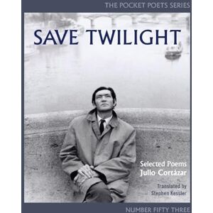 Cortázar, Julio Save Twilight: Selected Poems: Pocket Poets No. 53 (City Lights Pocket Poets Series, 53) Cortázar, Julio Save Twilight: Selected Poems: Pocket Poets No. 53 (City Lights Pocket Poets Series, 53)