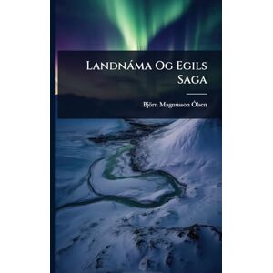 Ã"lsen, Björn Magnã°sson Landnàma Og Egils Saga Ã"lsen, Björn Magnã°sson Landnàma Og Egils Saga