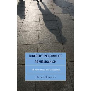 Lexington Books Ricoeur's Personalist Republicanism: Personhood and Citizenship (Studies in the Thought of Paul Ricoeur) Lexington Books Ricoeur's Personalist Republicanism: Personhood and Citizenship (Studies in the Thought of Paul Ricoeur)