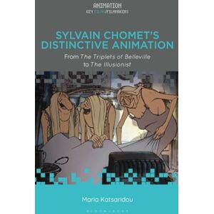Katsaridou, Maria Sylvain Chomet’s Distinctive Animation: From The Triplets of Belleville to The Illusionist (Animation: Key Films/Filmmakers) Katsaridou, Maria Sylvain Chomet’s Distinctive Animation: From The Triplets of Belleville to The Illusionist (Animation: Key Films/Filmmakers)