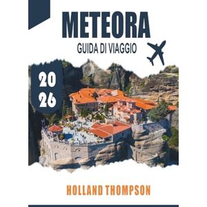 THOMPSON, HOLLAND METEORA GUIDA DI VIAGGIO 2026: Scopri i monasteri sulla scogliera, i sentieri panoramici e le viste panoramiche della Grecia centrale THOMPSON, HOLLAND METEORA GUIDA DI VIAGGIO 2026: Scopri i monasteri sulla scogliera, i sentieri panoramici e le viste panoramiche della Grecia centrale