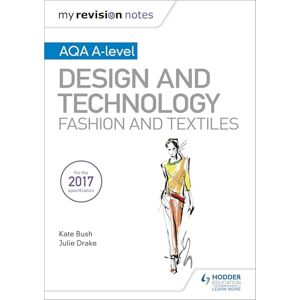 Bush My Revision Notes: AQA A-Level Design and Technology: Fashion and Textiles Bush My Revision Notes: AQA A-Level Design and Technology: Fashion and Textiles
