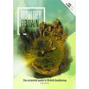 Niall Grimes Boulder Britain: The Essential Guide to British Bouldering Niall Grimes Boulder Britain: The Essential Guide to British Bouldering