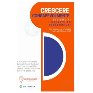 Grossi, Dott Gianluca Crescere Consapevolmente insieme ai ragazzi ed adolescenti: Un percorso studiato per genitori e figli Grossi, Dott Gianluca Crescere Consapevolmente insieme ai ragazzi ed adolescenti: Un percorso studiato per genitori e figli