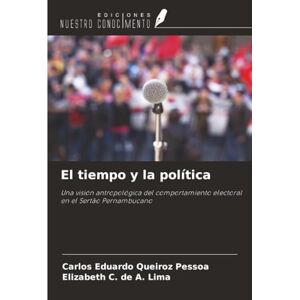 Queiroz Pessoa, Carlos Eduardo El tiempo y la política: Una visión antropológica del comportamiento electoral en el Sertão Pernambucano Queiroz Pessoa, Carlos Eduardo El tiempo y la política: Una visión antropológica del comportamiento electoral en el Sertão Pernambucano