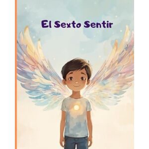 V. Arribas, Gema El Sexto Sentir: Un cuento sobre emociones, alta sensibilidad y autoestima infantil V. Arribas, Gema El Sexto Sentir: Un cuento sobre emociones, alta sensibilidad y autoestima infantil