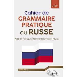 Dupuy, Didier Cahier de grammaire pratique du russe A1>B1+ Dupuy, Didier Cahier de grammaire pratique du russe A1>B1+