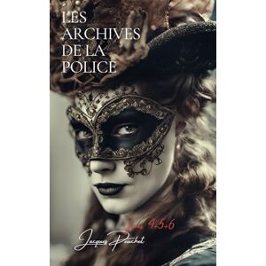 Peuchet, Jacques Archives de la Police: Tomes 4, 5, et 6 (Les 6 tomes des Archives de la Police en 2 volumes) Peuchet, Jacques Archives de la Police: Tomes 4, 5, et 6 (Les 6 tomes des Archives de la Police en 2 volumes)