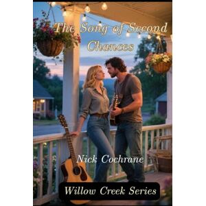 Cochrane, Nick The Song of Second Chances (Willow Creek Series) Cochrane, Nick The Song of Second Chances (Willow Creek Series)