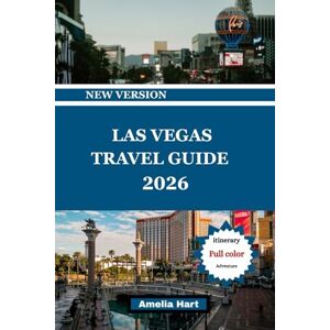 Hart, Amelia LAS VEGAS TRAVEL GUIDE: Las Vegas Travel Guide: The Ultimate Guide to The Strip, Casinos, Nightlife, Luxury Resorts, Budget Tips, Hidden Gems, ... and Unforgettable Sin City Adventures Hart, Amelia LAS VEGAS TRAVEL GUIDE: Las Vegas Travel Guide: The Ultimate Guide to The Strip, Casinos, Nightlife, Luxury Resorts, Budget Tips, Hidden Gems, ... and Unforgettable Sin City Adventures