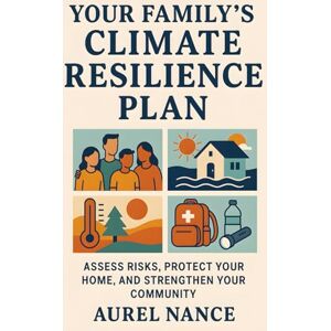 Editions, The Red Pill Your Family’s Climate Resilience Plan: Be Ready, Stay Safe — Your Family’s Step-by-Step Climate Control Survival Guide Starts Here Editions, The Red Pill Your Family’s Climate Resilience Plan: Be Ready, Stay Safe — Your Family’s Step-by-Step Climate Control Survival Guide Starts Here