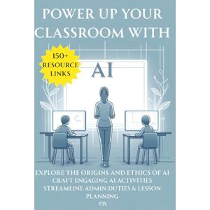shankland, peter j Power UP Your Classroom With AI: Explore the Origins & Ethics of AI, Craft Engaging AI Activities, Streamline Admin Duties & Lesson Planning shankland, peter j Power UP Your Classroom With AI: Explore the Origins & Ethics of AI, Craft Engaging AI Activities, Streamline Admin Duties & Lesson Planning