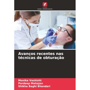 Vashisht, Monika Avanços recentes nas técnicas de obturação Vashisht, Monika Avanços recentes nas técnicas de obturação